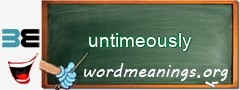 WordMeaning blackboard for untimeously